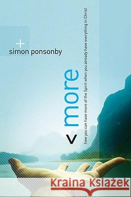 More: How You Can Have More of the Spirit When You Already Have Everything in Christ Simon Ponsonby 9781434765383 Not Avail - książka