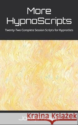 More HypnoScripts: Twenty-Two Complete Session Scripts for Hypnotists Joseph Sapp   9798852940803 Independently Published - książka