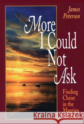 More I Could Not Ask: Finding Christ in the Margins: A Priest's Story James Peterson 9780824517724 Crossroad Publishing Co ,U.S. - książka