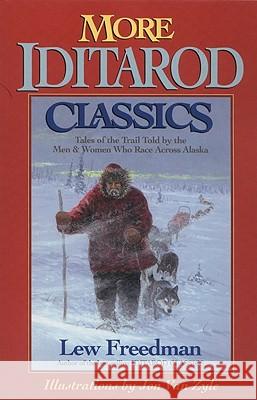 More Iditarod Classics: Tales of the Trail Told by the Men & Women Who Race Across Alaska Lew Freedman Jon Va 9780972494489 Epicenter Press - książka
