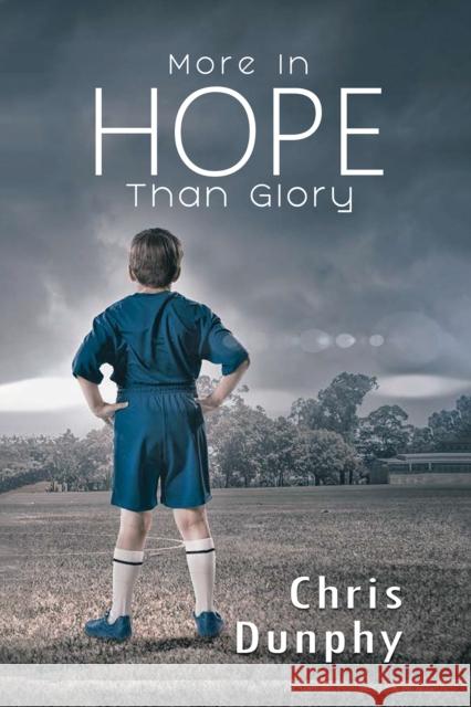 More in Hope Than Glory Chris Dunphy 9781528938044 Austin Macauley Publishers - książka