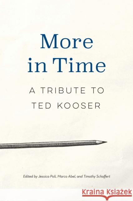 More in Time: A Tribute to Ted Kooser Jessica Poli Marco Abel Timothy Schaffert 9781496227911 University of Nebraska Press - książka