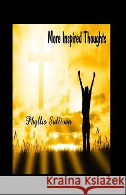 More Inspired Thoughts Phyllis Sullivan 9781470108649 Createspace - książka