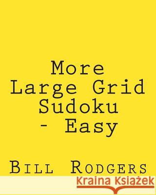 More Large Grid Sudoku - Easy: 80 Easy to Read, Large Print Sudoku Puzzles Bill Rodgers 9781478203056 Createspace - książka