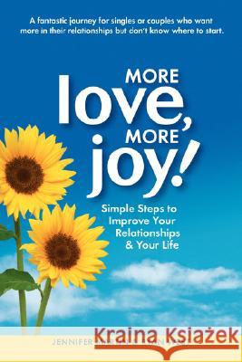 More Love, More Joy! Simple Steps to Improve Your Relationships & Your Life Jennifer Martin Ryan West 9781934681220 Discovery Bay Books - książka