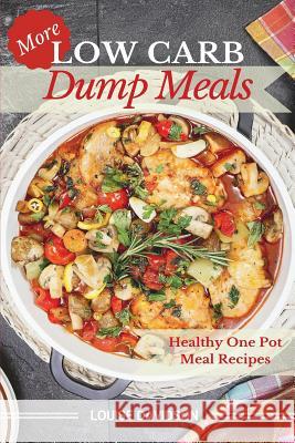 More Low Carb Dump Meals: Easy Healthy One Pot Meal Recipes Louise Davidson 9781517405403 Createspace - książka