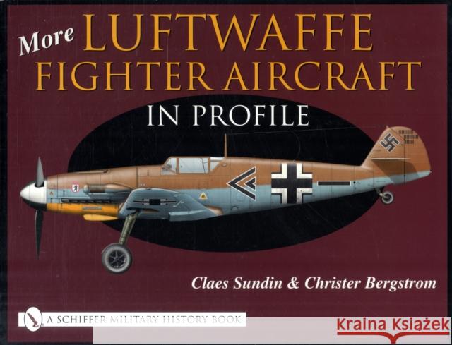 More Luftwaffe Fighter Aircraft in Profile Claes Sundin 9780764315596 SCHIFFER PUBLISHING LTD - książka