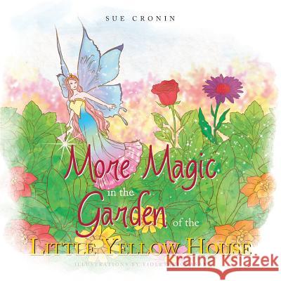More Magic in the Garden of the Little Yellow House Sue Cronin 9781483699172 Xlibris Corporation - książka