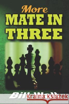 More Mate in Three Bill Wall, Gerald Lee Wall 9798355557263 Independently Published - książka
