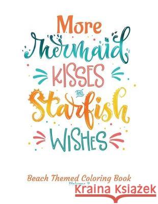 More Mermaid Kisses and Starfish Wishes Beach Themed Coloring Book Volume 2: Adult Coloring Book - Adult Coloring Pages - Mermaid Coloring Pages - Cut Color and Plan 9781089268208 Independently Published - książka