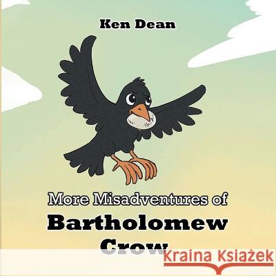 More Misadventures of Bartholomew Crow Ken Dean 9781638123477 Paper Leaf Agency - książka