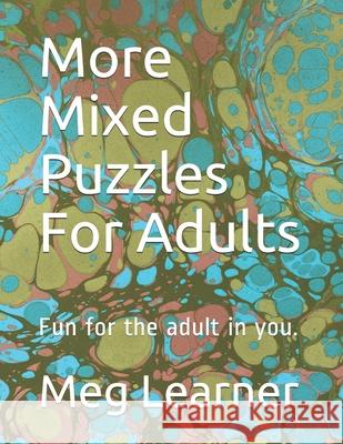 More Mixed Puzzles For Adults: Fun for the adult in you. Meg Learner 9781690959472 Independently Published - książka