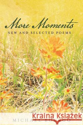 More Moments: New and Selected Poems Michael Bourgo 9781543169317 Createspace Independent Publishing Platform - książka