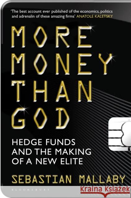 More Money Than God: Hedge Funds and the Making of the New Elite Sebastian Mallaby 9781408809754 Bloomsbury Publishing PLC - książka