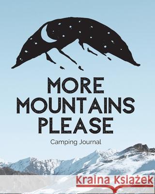 More Mountains Please: Camping Journal Family Camping Keepsake Diary Great Camp Spot Checklist Shopping List Meal Planner Memories With The K Placate, Trent 9781953332240 Shocking Journals - książka