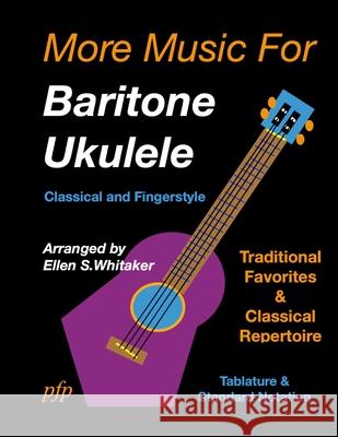 More Music for Baritone Ukulele: Classical and Fingerstyle Ellen S Whitaker 9781312469105 Lulu.com - książka