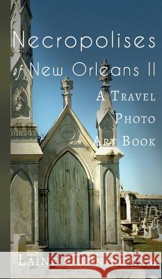 More Necropolises of New Orleans (Book II): Cemetery Cities Cunningham, Laine 9781946732248 Sun Dogs Creations - książka