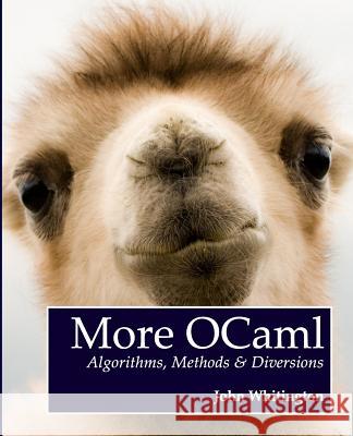 More OCaml: Algorithms, Methods, and Diversions Whitington, John 9780957671119 Coherent Press - książka