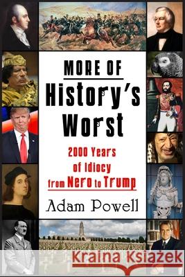 More of History's Worst: 2000 Years of Idiocy from Nero to Trump Adam Powell 9781944297664 Robert Reed Publishers - książka