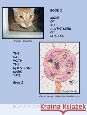 More Of The Adventures Of Charles The Cat With The Question Mark Tail Elaine Florence Singleton Jasmine Duarte-Oskrdal David W. Eckert 9780228824657 Tellwell Talent - książka