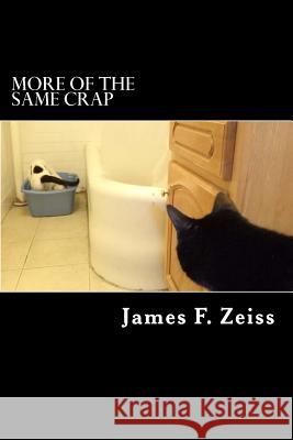 More of the Same Crap James F. Zeiss 9781535586528 Createspace Independent Publishing Platform - książka