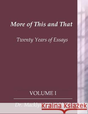 More of This & That: Twenty Years of Essays (Volume 1) Hubbell, Macklyn W. 9781792001918 Independently Published - książka