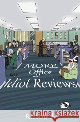 More Office Idiot Reviews Pete Sortwell 9781502815576 Createspace - książka