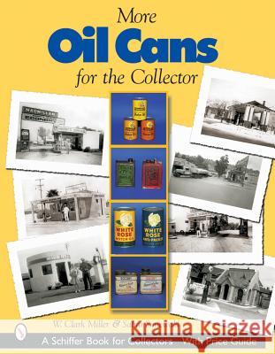 More Oil Cans for the Collector W. Clark Miller 9780764317323 Schiffer Publishing - książka