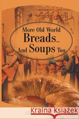 More Old World Breads...and Soups Too Charel Scheele 9780595161225 Writer's Showcase Press - książka