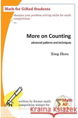 More on Counting (Advanced Patterns and Techniques): Math for Gifted Students Xing Zhou 9781798116920 Independently Published - książka