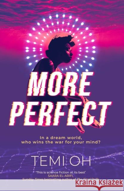 More Perfect: The Circle meets Inception in this moving exploration of tech and connection. Temi Oh 9781471171314 SIMON & SCHUSTER - książka