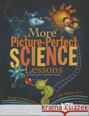 More Picture-Perfect Science Lessons : Using Children's Books to Guide Inquiry, K-4 Karen Rohrich Ansberry   9781933531120 National Science Teachers Association - książka