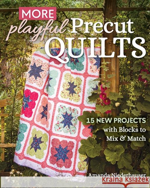 More Playful Precut Quilts: 15 New Projects with Blocks to Mix & Match Amanda Niederhauser 9781644033371 C & T Publishing - książka