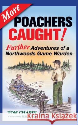 More Poachers Caught!: Further Adventures of a Northwoods Game Warden Tom Chapin Hal Rime 9781647550615 Adventure Publications - książka