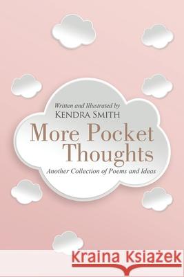More Pocket Thoughts: Another Collection of Poems and Ideas Kendra Smith 9781662948015 Price World Publishing - książka