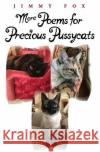 More Poems for Precious Pussycats Jimmy Fox 9781724780751 Createspace Independent Publishing Platform