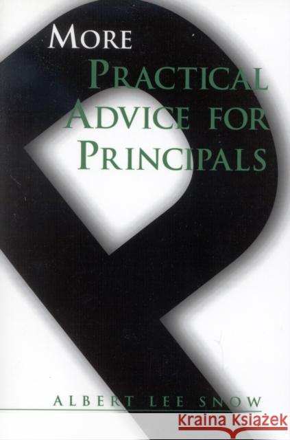 More Practical Advice for Principals Albert Lee Snow 9781578860784 Rowman & Littlefield Education - książka