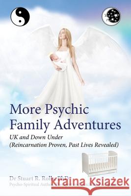 More Psychic Family Adventures, UK and Down Under: Reincarnation Proven, Past Lives Revealed Stuart R Rolls, PhD 9781922368102 Moshpit Publishing - książka