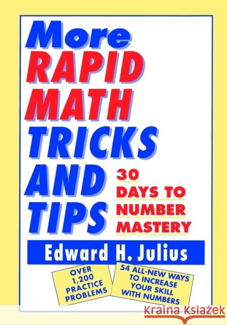 More Rapid Math: Tricks and Tips: 30 Days to Number Mastery Julius, Edward H. 9780471122388 John Wiley & Sons - książka