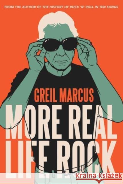 More Real Life Rock: The Wilderness Years, 2014-2021 Greil Marcus 9780300260984 Yale University Press - książka