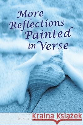 More Reflections Painted in Verse Malcolm C Kirwan 9781532095726 iUniverse - książka