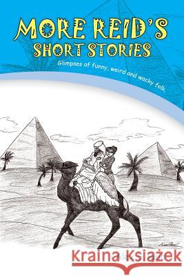 More Reid's Short Stories: Glimpses of Funny, Weird and Wacky Folk. Alex S. Reid 9781496924056 Authorhouse - książka