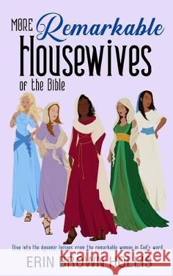 More Remarkable Housewives of the Bible Erin Brown Hollis 9781734150704 Vinspire Publishing - książka