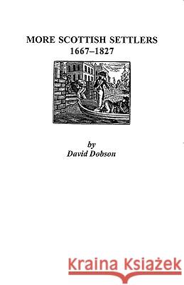 More Scottish Settlers, 1667-1827 Dobson 9780806352862 Genealogical Publishing Company - książka