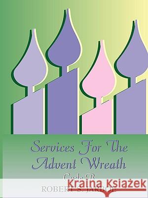 More Services for the Advent Wreath Robert S. Jarboe 9780788023804 CSS Publishing Company - książka