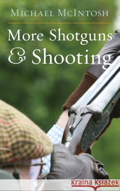 More Shotguns and Shooting McIntosh, Michael 9781586671471 Derrydale Press - książka