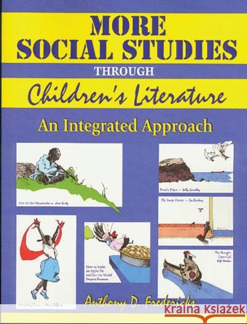 More Social Studies Through Childrens Literature: An Integrated Approach Fredericks, Anthony 9781563087615 Teacher Ideas Press - książka