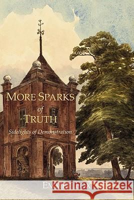 More Sparks Of Truth: Sidelights of Demonstration Fox, Emmet 9781614270911 Martino Fine Books - książka