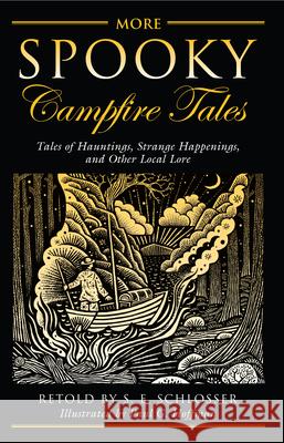 More Spooky Campfire Tales: Tales of Hauntings, Strange Happenings, and Other Local Lore S. E. Schlosser 9780762790340 Globe Pequot Press - książka