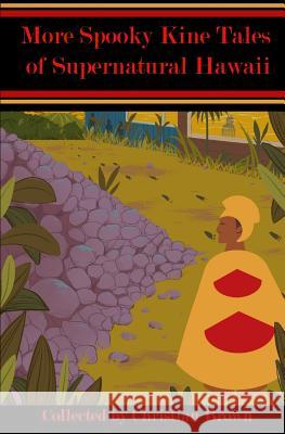 More Spooky Kine Tales of Supernatural Hawaii Charli Infante Christian Brown 9781720276128 Independently Published - książka